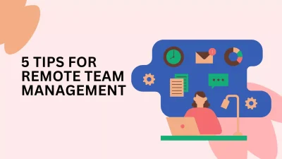 5 Tips for Remote Team Management