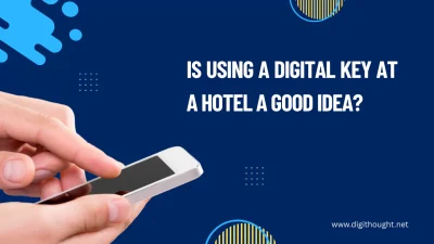 Is Using a Digital Key at a Hotel a Good Idea