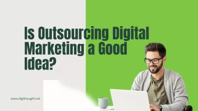 Outsourcing Digital Marketing a Good Idea